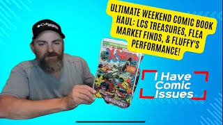 Ultimate Weekend Comic Book Haul: LCS Treasures, Flea Market Finds, & Fluffy's Performance!