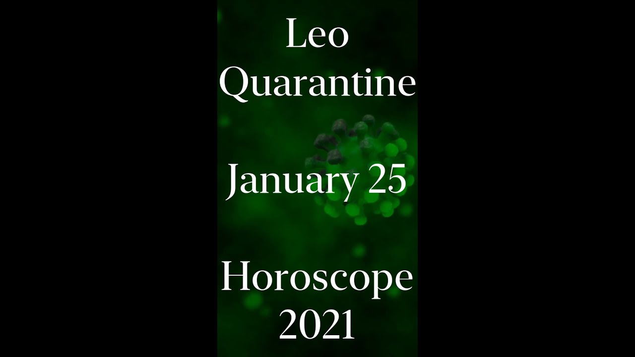 Leo Quarantine Horoscope Today | Leo Horoscope January 25 2021