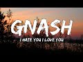 Gnash - I Hate U, I Love U (Lyrics) ft. Olivia O&#39;brien