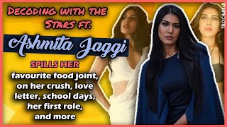 Ashmita Jaggi Reveals Her Audition Stories, Struggle Days, Crushes, & More I Decode With Stars