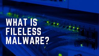 What is Fileless Malware?