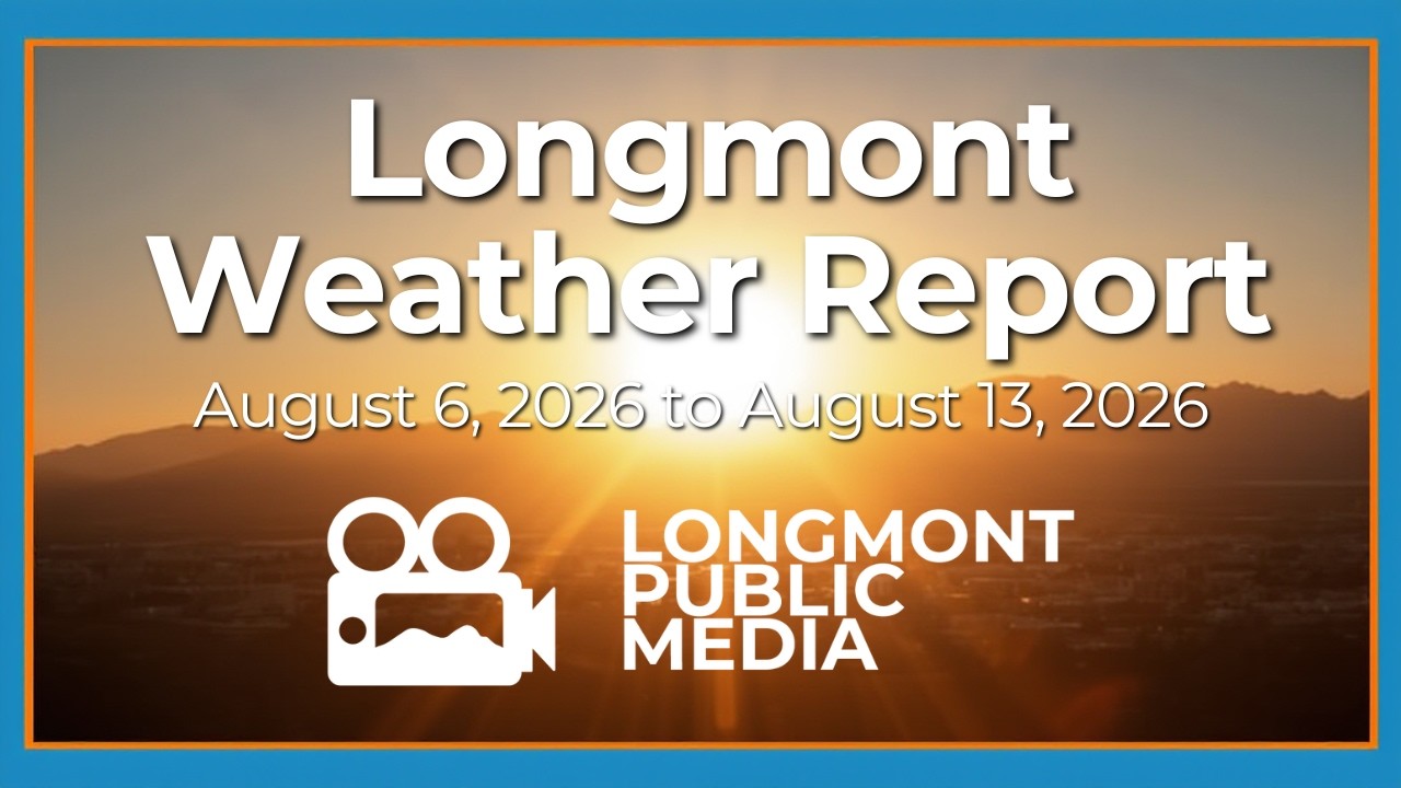 Thumbnail for Longmont Weather Report - August 6, 2026 to August 13, 2026