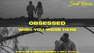 OBSESSED x WISH YOU WERE HERE - Riar Saab, Abhijay Sharma, Bir & Dhanju