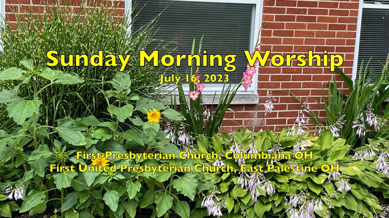 Sunday Morning Worship - July 16, 2023