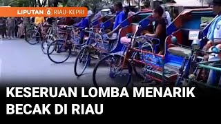 Warga di Indragiri Hilir Tumpah Ruah Melihat Keseruan Lomba Menarik Becak | Liputan 6 Riau-Kepri