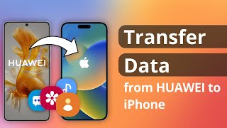 [2 Ways] How to Transfer Data from HUAWEI to iPhone 2023 | No Data Loss