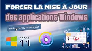 Forcer la mise à jour des applications Windows