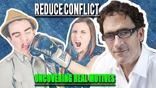 How you can reduce conflict by uncovering real motives
