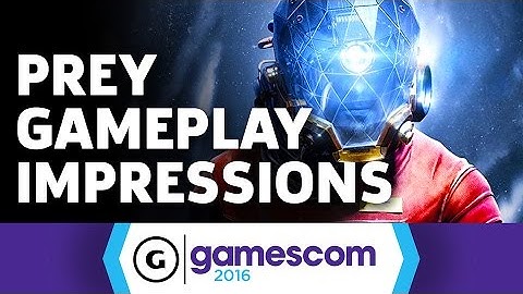 Prey Gameplay Impressions