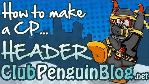 How to make a Club Penguin Header - Adobe Photoshop Tutorial!