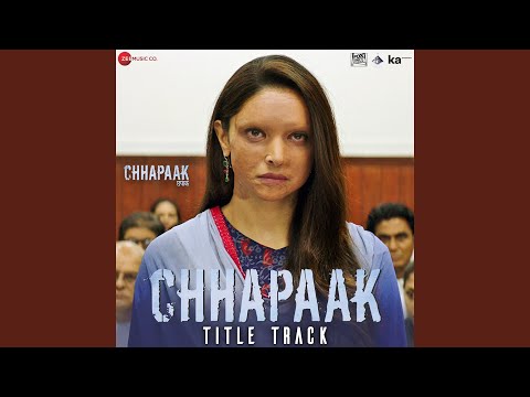 Chhapaak Title Track Chhapaak Title Track