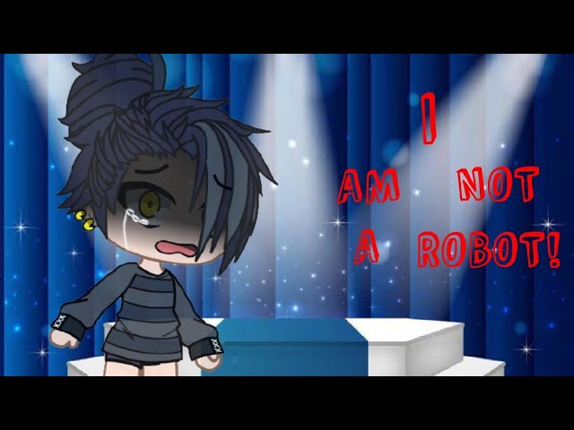 I Am Not A Robot Meme Gacha Club New Oc Youtube