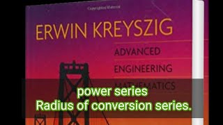 power series and Radius of conversion series. / book advance engineering mathematics CH 5.1/ 5.2