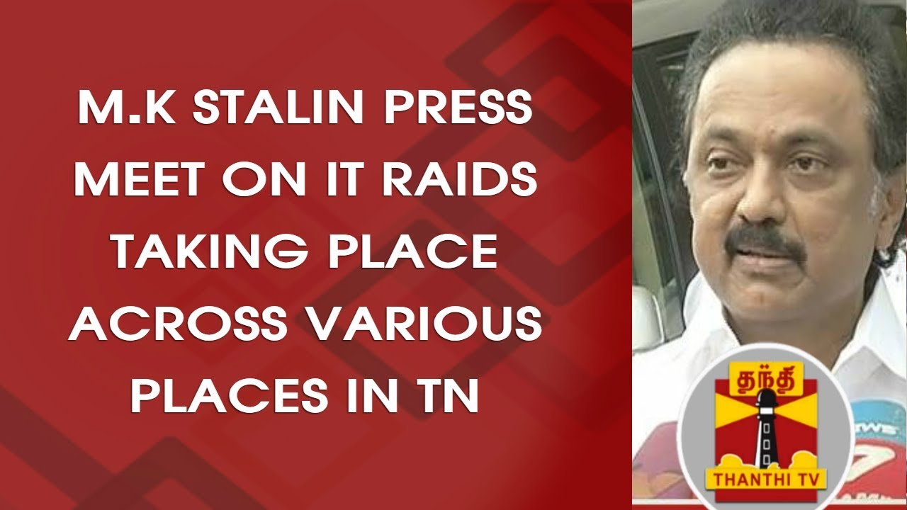 M.K Stalin Press Meet on IT Officials conducting Raids across TN ...