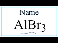 Naming and Properties of AlBr3