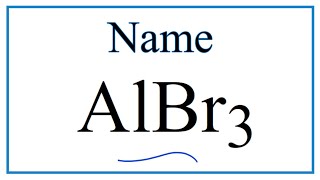 How to Write the Name for AlBr3