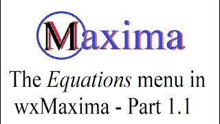 9.7 The 'Equations' Menu in wxMaxima - Part 1.1