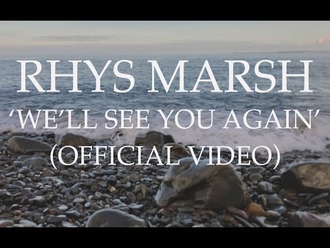 Rhys Marsh 'We'll See You Again'