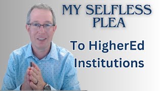 Plea to Higher Ed Institutions
