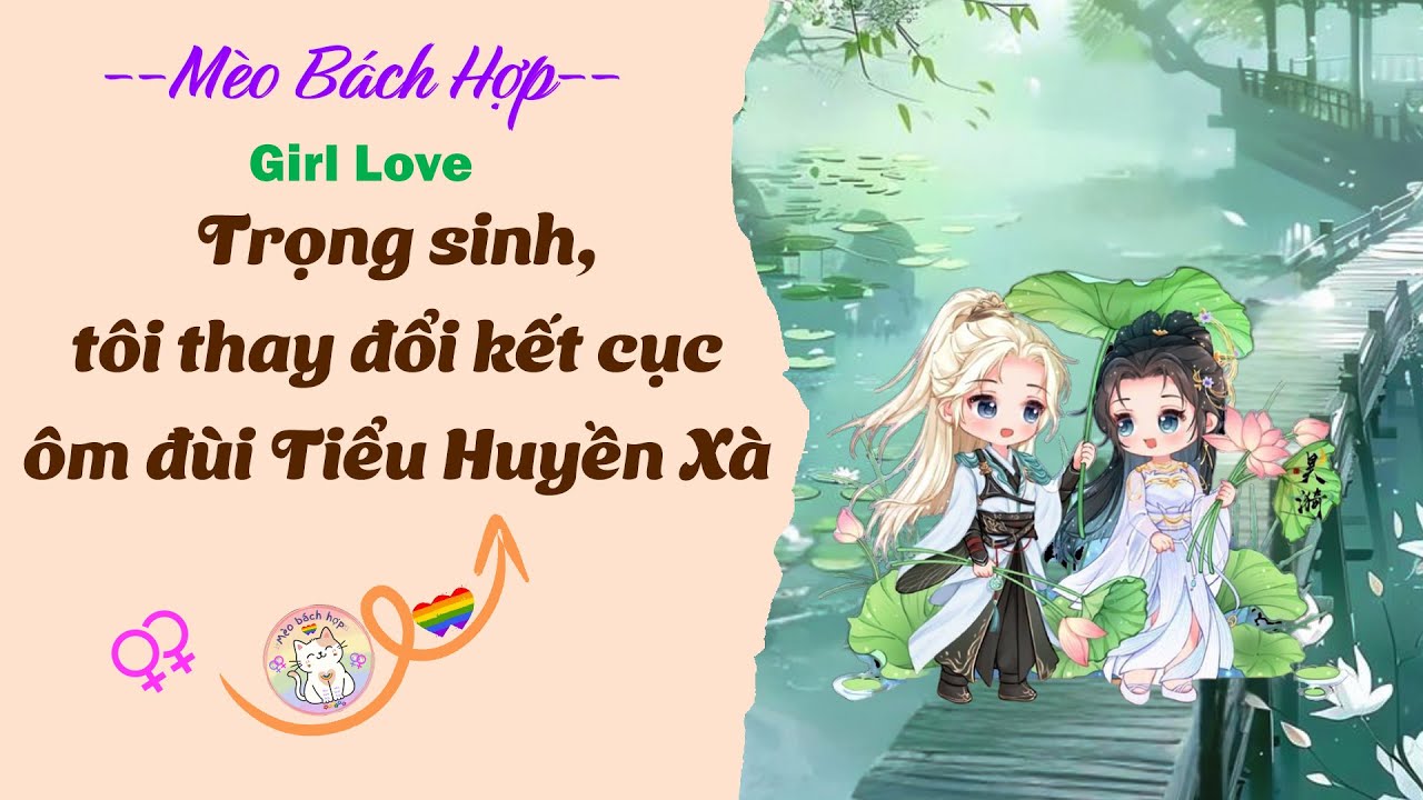 Bách Hợp | TRỌNG SINH TÔI ÔM ĐÙI TIỂU HUYỀN XÀ