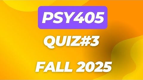 PSY405 quiz#3 Fall 2025 
