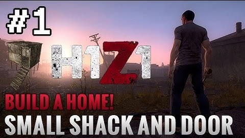 H1Z1: How to craft a Small Shack and Door | Build a Home