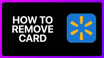 How To Remove Card From Walmart App Tutorial