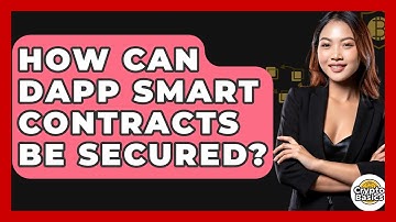 How Can dApp Smart Contracts Be Secured? - CryptoBasics360.com