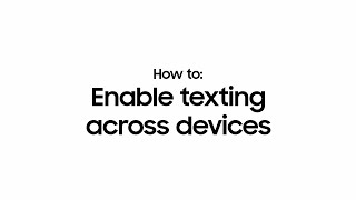 How to Enable texting across devices Samsung