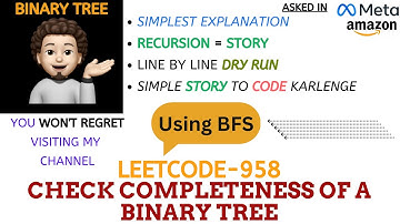 Check Completeness of a Binary Tree (BFS) - (Meta, Amazon) : Explanation ➕ Live Coding