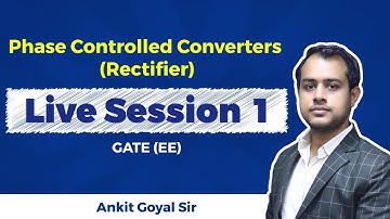 Phase Controlled Converters (Rectifiers) Live Session | GATE (EE)
