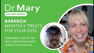 🐾 Dr. Mary: Monthly Toys & Treats for Your Dog: Barkbox! (Feat. Matt Meeker)