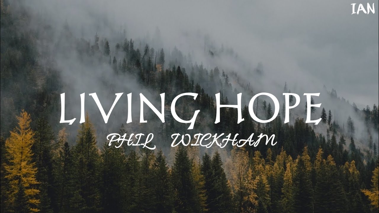 Phil wickham living hope lyrics youtube