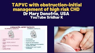 TAPVC with obstruction. Approach to management at delivery. Dr Mary Donofrio, US