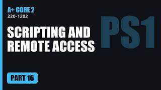 Scripting, Remote Access and AI | CompTIA A+ Core 2 (220-1202) Part 16