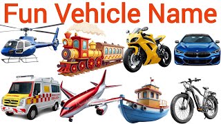 10 Fun Vehicle Names for Kids 🚗 |Car Bus Train Airplane | Kids Learning Video