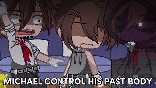 Michael Control his Past Body | My Au |