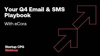 Q4 Success Plan: Email and SMS Marketing | Startup CPG Webinar