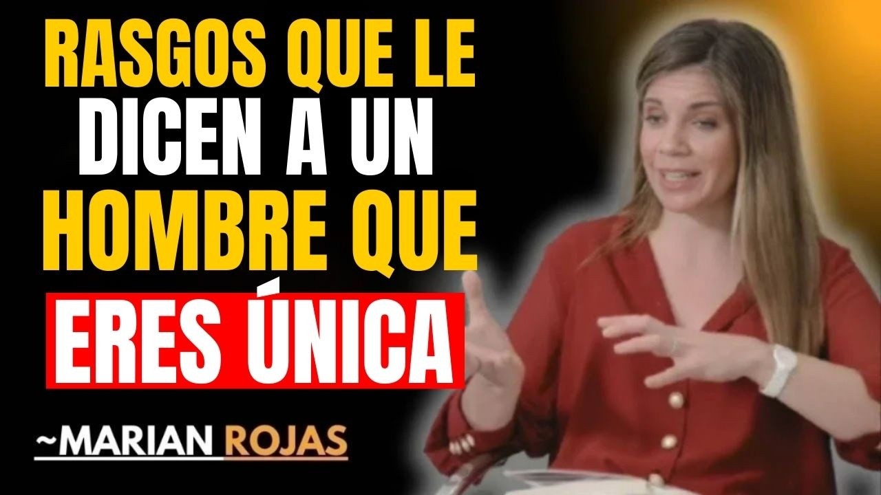 🔥 4 Rasgos que le dicen a un Hombre que eres ÚNICA y diferente a TODAS | Marian Rojas Estapé