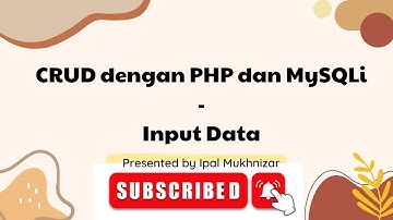 Langkah mudah membuat CRUD dengan PHP dan MySQLi !? | Input Data | Ipal Mukhnizar Channel | Part #3