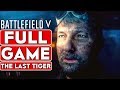 BATTLEFIELD 5 The Last Tiger Gameplay Walkthrough Part 1 FULL GAME [1080p HD] - No Commentary