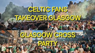 CELTIC FANS TAKE OVER GLASGOW / A WALK THROUGH GLASGOW CROSS