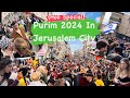 Purim Celebration In Jerusalem Holi In Israel חגיגת פורים בירושלים Holi 2024