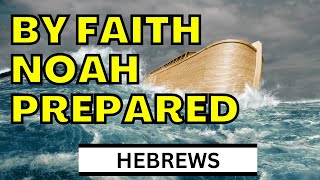 Faith & Prepping | Hebrews 11:7