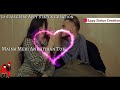 || promise day special ||mahiya tu waada kar || true lovers || Milind gaba||Appy status creation || Whatsapp Status Video Download Free