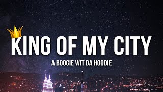 A Boogie Wit da Hoodie - King of My City (LYRICS) — Uproxx Music