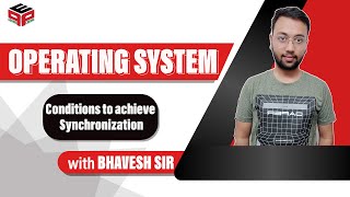 Operating System | Synchronization | Condition To Achieve Synchronization