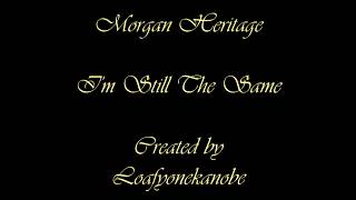 Morgan Heritage - I'm Still The Same (Lyrics) chords
