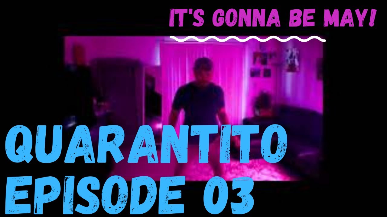 QuaranTito Episode: 03 | It's Gonna Be May (N'Sync It's Gonna Be Me)