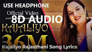 Kajaliyo (8D song) - akansha sharma rajhasthani song